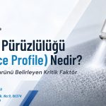Yüzey Pürüzlülüğü (Surface Profile) Nedir? Kaplama Ömrünü Belirleyen Kritik Faktör (2026)